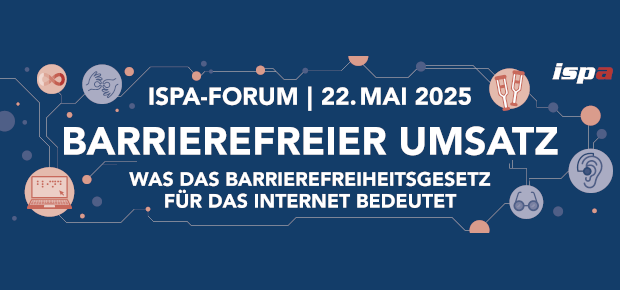 ISPA-Forum 22. Mai 2025: Barrierefreier Umsatz: Was das Barrierefreiheitsgesetz für das Internet bedeutet