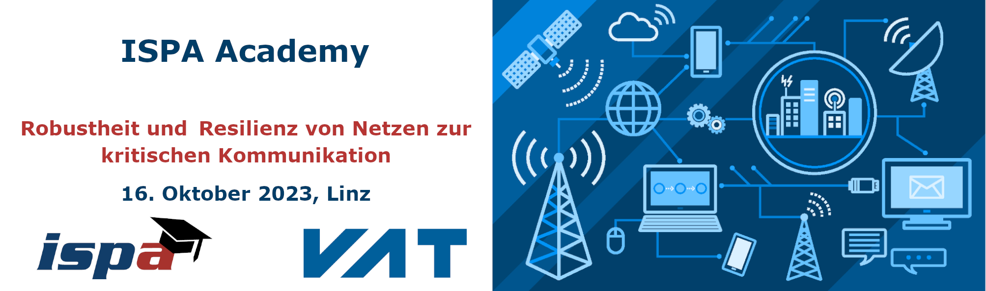 <p>Einladungs-Header</p> ISPA Academy Robustheit und Resilienz von Netzen zur kritischen Kommunikation, 16. Oktober 2023, Linz