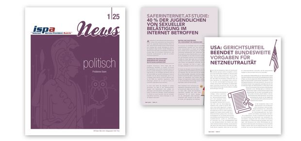 Das Vorschaubild der ISPA News zum Ende des ersten Quartals 2025 zeigt das Cover sowie zwei Faksimile von Artikeln aus dem Inneren der Ausgabe, wovon der erste von der aktuellen Studie zur sexuellen Belästigung Jugendlicher im Internet handelt und der zweite von einem Gerichtsurteil aus den USA, das dort die bundesweiten Vorgaben zu Netzneutralität beendet.