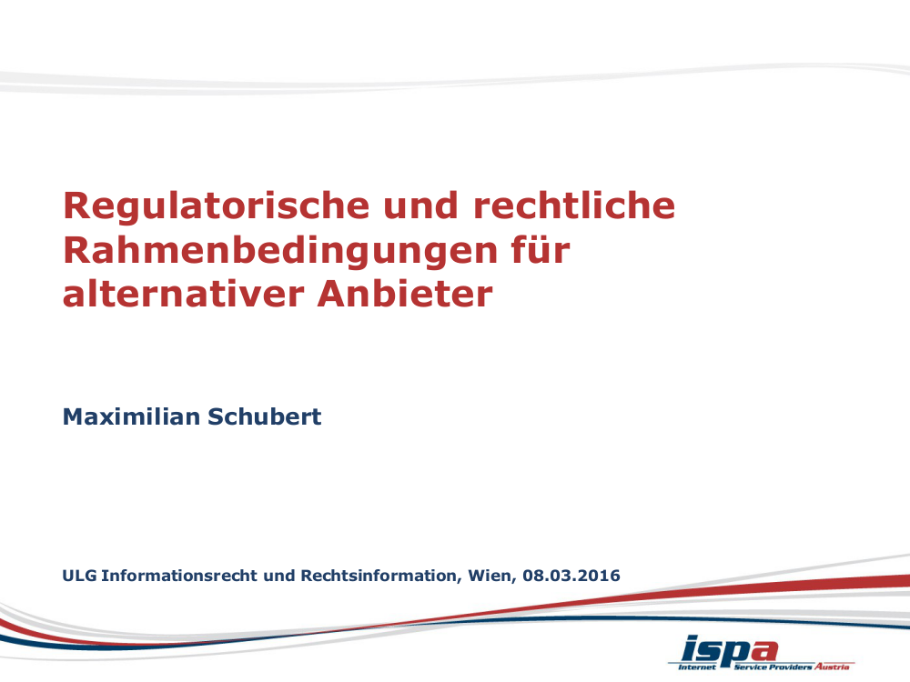 Cover ISPA Vortrag "Rahmenbedingungen alternativer Anbieter" - ULG Informationsrecht