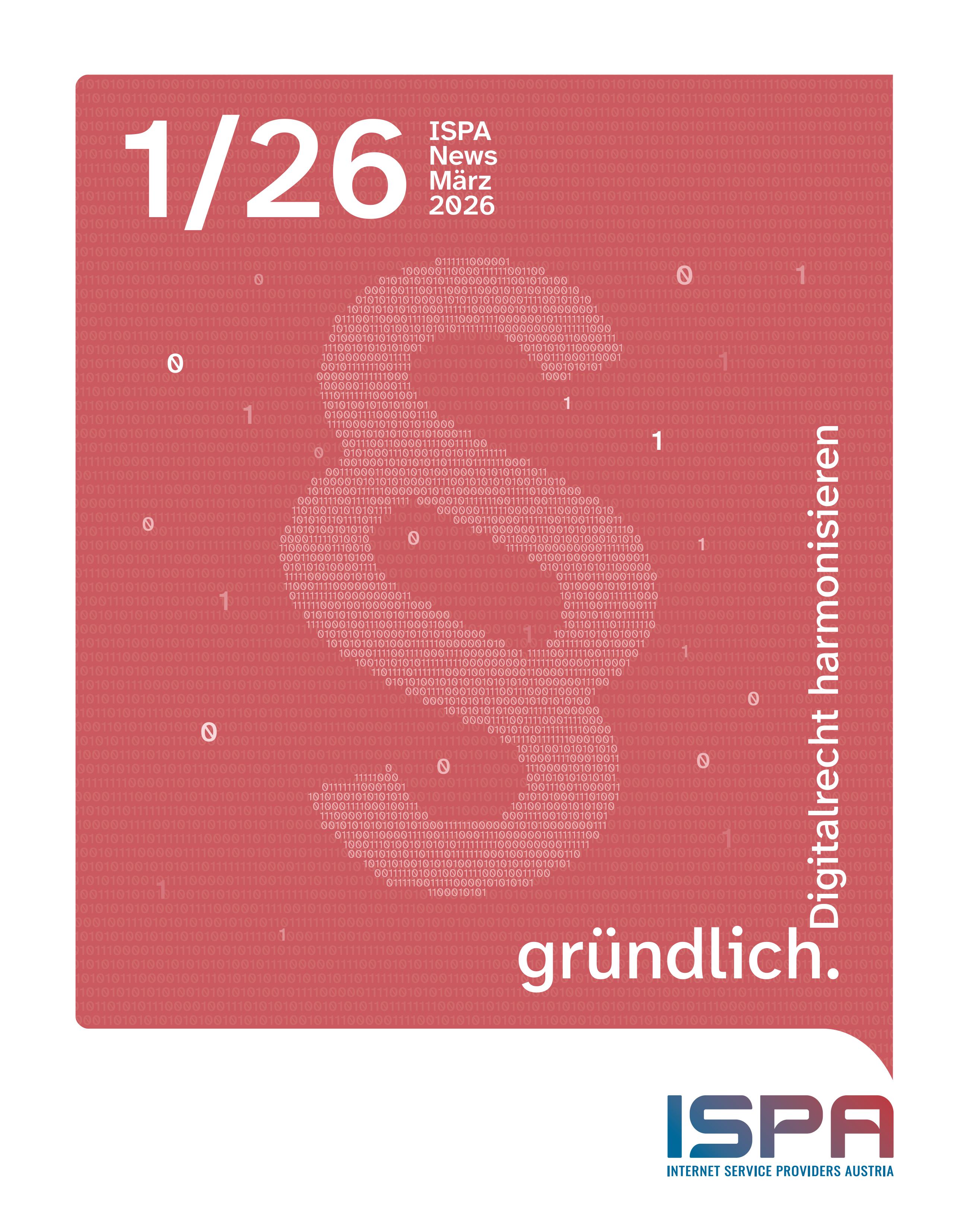 Auf dem Cover der ISPA News zum Ende des ersten Quartals 2026 ist ein aus einem Bin&auml;rcode bestehendes Paragrafen-Zeichen zu sehen. Darunter steht der Titel "gr&uuml;ndlich. Digitalrecht harmonisieren". Sie wurde im M&auml;rz 2026 produziert.