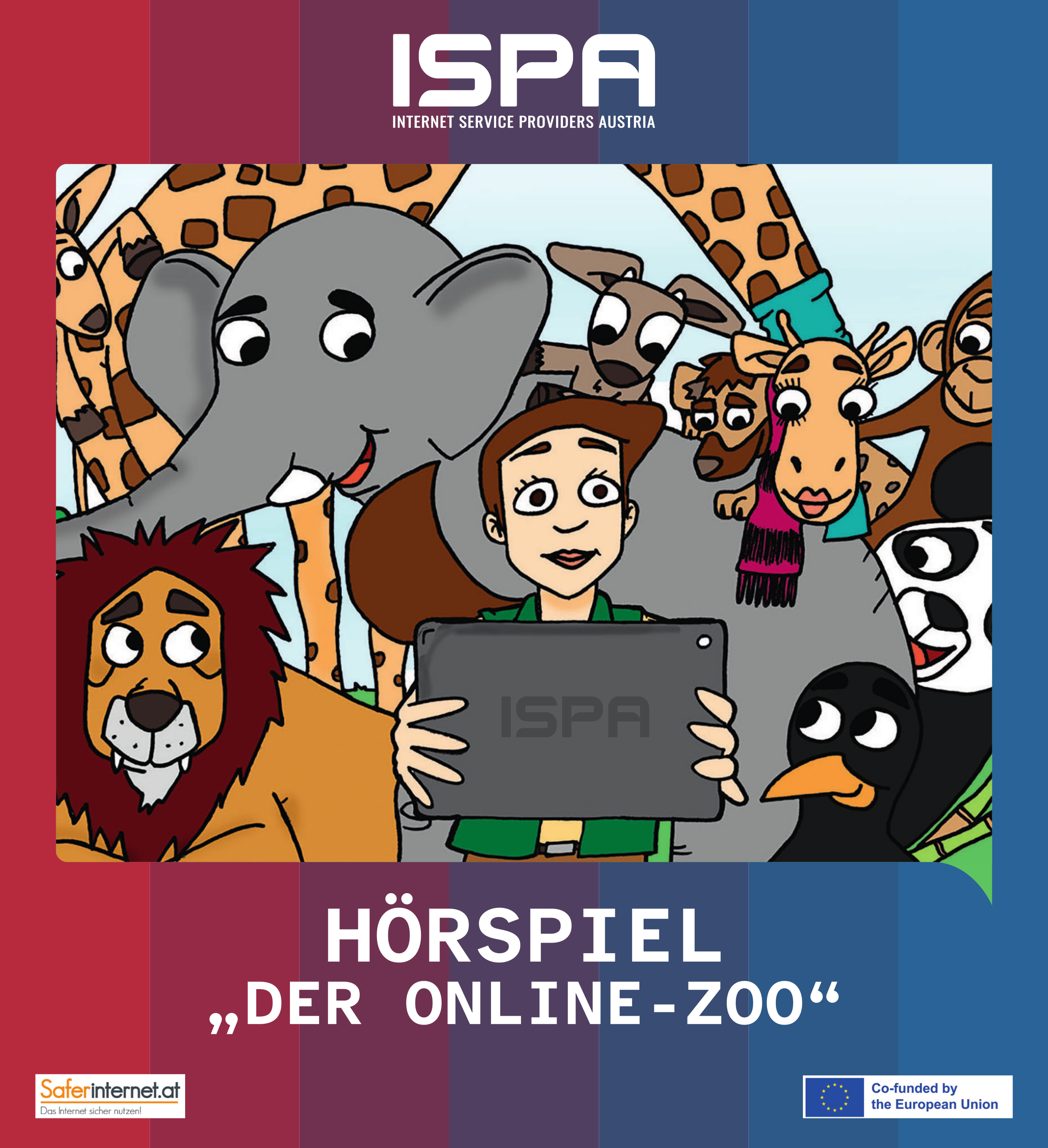 Im Comic-Stil: Zoo-Direktorin Elsa h&auml;lt ein Tablet in den H&auml;nden. Ein L&ouml;we, ein Elefant, eine Giraffe, zwei Antilopen, eine Hy&auml;ne, ein Affe, ein Panda und ein Pinguin schauen mit ihr auf das Tablet. Oben ist das ISPA-Logo. Unten steht: H&ouml;rspiel "Der Online-Zoo". Links unten ist das Saferinternet.at-Logo rechts unten ist das Co-funded by EU-Logo.